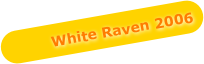 White Raven 2006